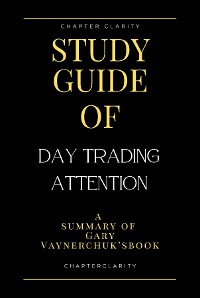 Cover Study Guide of Day Trading Attention by Gary Vaynerchuk (ChapterClarity)