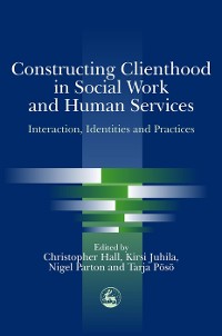 Cover Constructing Clienthood in Social Work and Human Services