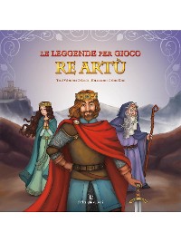 Cover Le Leggende Per Gioco – Re Artù