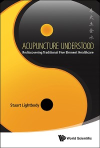 Cover Acupuncture Understood: Rediscovering Traditional Five Element Healthcare