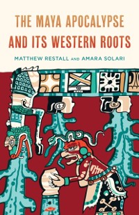 Cover Maya Apocalypse and Its Western Roots