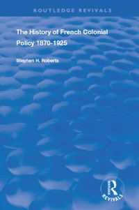 Cover The History of French Colonial Policy, 1870-1925