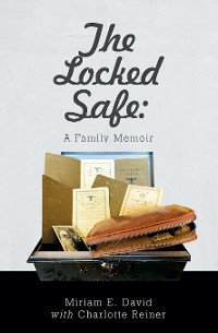 Cover The Locked Safe: A Family Memoir