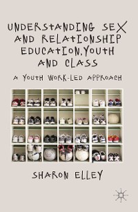 Cover Understanding Sex and Relationship Education, Youth and Class