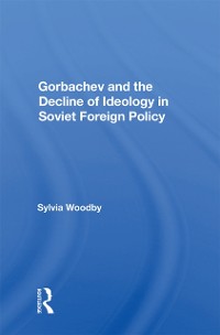 Cover Gorbachev And The Decline Of Ideology In Soviet Foreign Policy