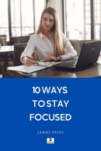 Cover 10 Ways To Stay Focused