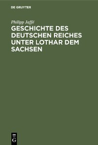 Cover Geschichte des deutschen Reiches unter Lothar dem Sachsen