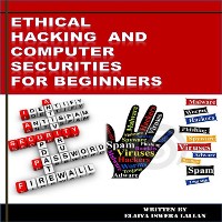 Cover Ethical Hacking and Computer Securities For Beginners