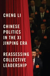 Cover Chinese Politics in the Xi Jinping Era