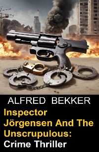 Cover Inspector Jörgensen And The Unscrupulous: Crime Thriller