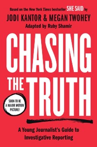 Cover Chasing the Truth: A Young Journalist's Guide to Investigative Reporting