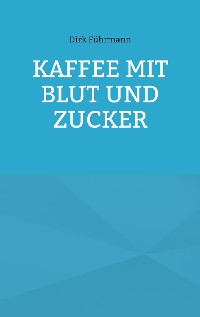 Cover Kaffee mit Blut und Zucker