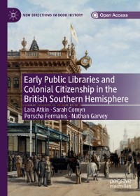 Cover Early Public Libraries and Colonial Citizenship in the British Southern Hemisphere
