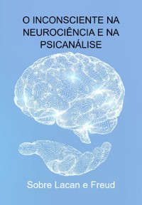 Cover O Inconsciente Na Neurociência E Na Psicanálise