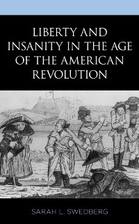 Cover Liberty and Insanity in the Age of the American Revolution