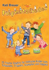 Cover Piepmatzlieder - 25 frische Singhits für fröhliche Kinder zum Schaukeln, Trippeln, Stampfen und Zappeln