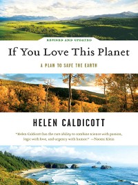Cover If You Love This Planet: A Plan to Save the Earth (Revised and Updated)