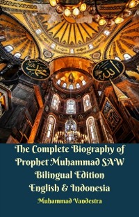 Cover Complete Biography of Prophet Muhammad SAW Bilingual Edition English & Indonesia