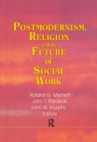 Cover Postmodernism, Religion, and the Future of Social Work