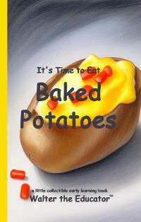 Cover It's Time to Eat Baked Potatoes