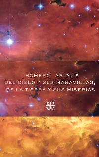 Cover Del cielo y sus maravillas, de la tierra y sus miserias