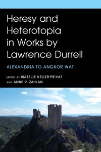 Cover Heresy and Heterotopia in Works by Lawrence Durrell