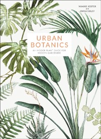 Cover Urban Botanics : An Indoor Plant Guide for Modern Gardeners