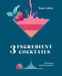 Cover Three Ingredient Cocktails