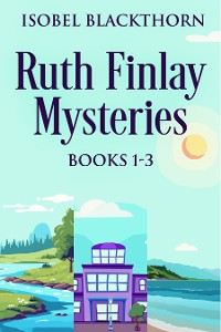 Cover Ruth Finlay Mysteries - Books 1-3