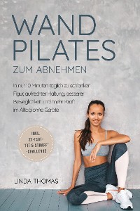 Cover Express Wandpilates zum Abnehmen: In nur 10 Minuten täglich zu schlanker Figur, aufrechter Haltung, besserer Beweglichkeit und mehr Kraft im Alltag ohne Geräte -inkl. 21-Tage-"Fit & Straff"-Challenge