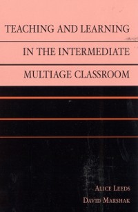 Cover Teaching and Learning in the Intermediate Multiage Classroom