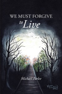 Cover We Must Forgive to Live