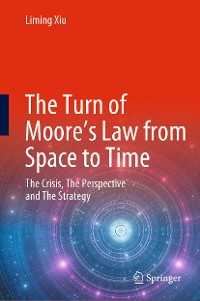 Cover The Turn of Moore’s Law from Space to Time