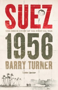 Cover Suez 1956: The Inside Story of the First Oil War