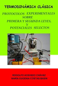 Cover Termodinámica clásica. Protocolos experimentales sobre primera y segunda leyes, y sobre potenciales selectos