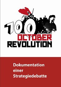 Cover 100 Jahre Oktoberrevolution - Dokumentation einer Strategiedebatte