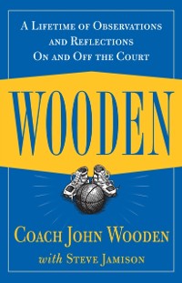 Cover Wooden: A Lifetime of Observations and Reflections On and Off the Court