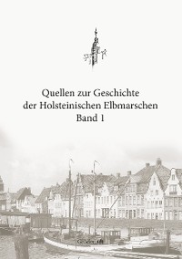 Cover Quellen zur Geschichte der Holsteinischen Elbmarschen