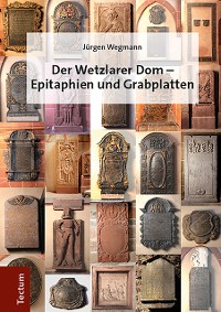 Cover Der Wetzlarer Dom - Epitaphien und Grabplatten