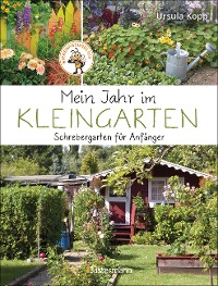 Cover Mein Jahr im Kleingarten. Schrebergarten für Anfänger