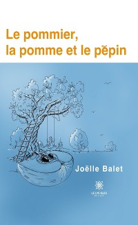 Cover Le pommier, la pomme et le pépin