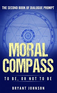 Cover Moral Compass To Be, or Not To Be
