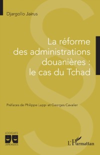 Cover La reforme des administrations douanieres : le cas du Tchad