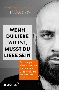 Cover Wenn du Liebe willst, musst du Liebe sein