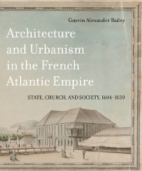 Cover Architecture and Urbanism in the French Atlantic Empire
