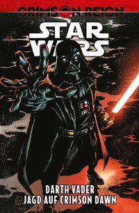 Cover Star Wars: Darth Vader - Crimson Reign - Jagd auf Crimson Dawn