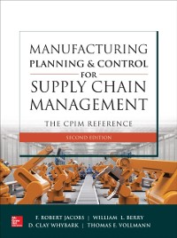 Cover Manufacturing Planning and Control for Supply Chain Management: The CPIM Reference, Second Edition