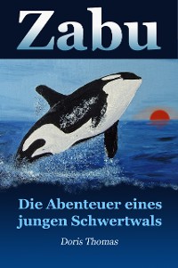 Cover Zabu - Die Abenteuer eines jungen Schwertwals