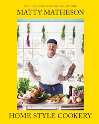 Cover Matty Matheson: Home Style Cookery