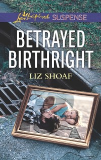 Cover Betrayed Birthright (Mills & Boon Love Inspired Suspense)